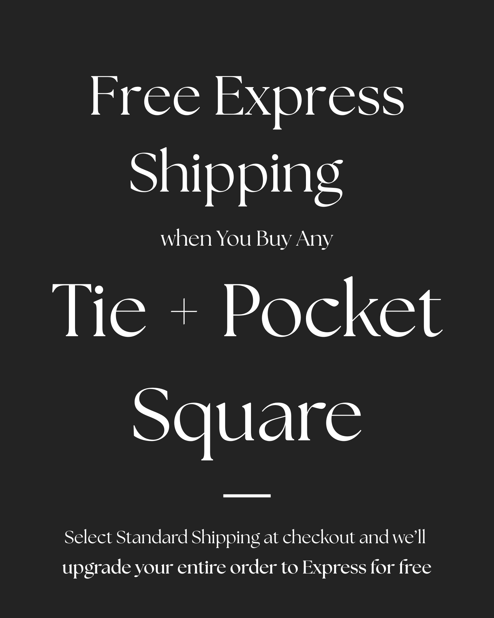 Promotional text for free express shipping on ties and pocket squares with a black background.